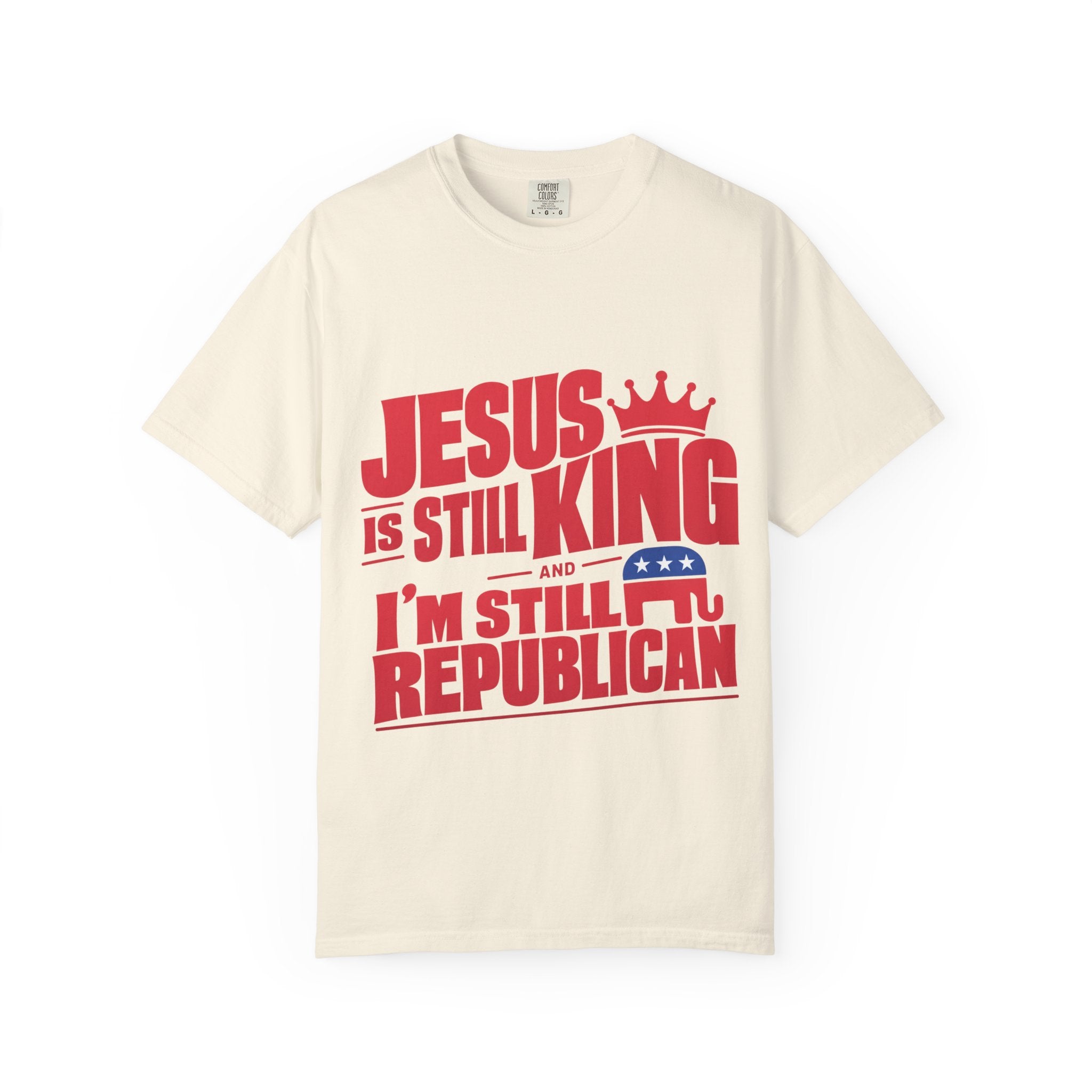 "Jesus Is Still King and I'm Still Republican" Republican Faith T-Shirt
