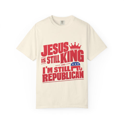 "Jesus Is Still King and I'm Still Republican" Republican Faith T-Shirt