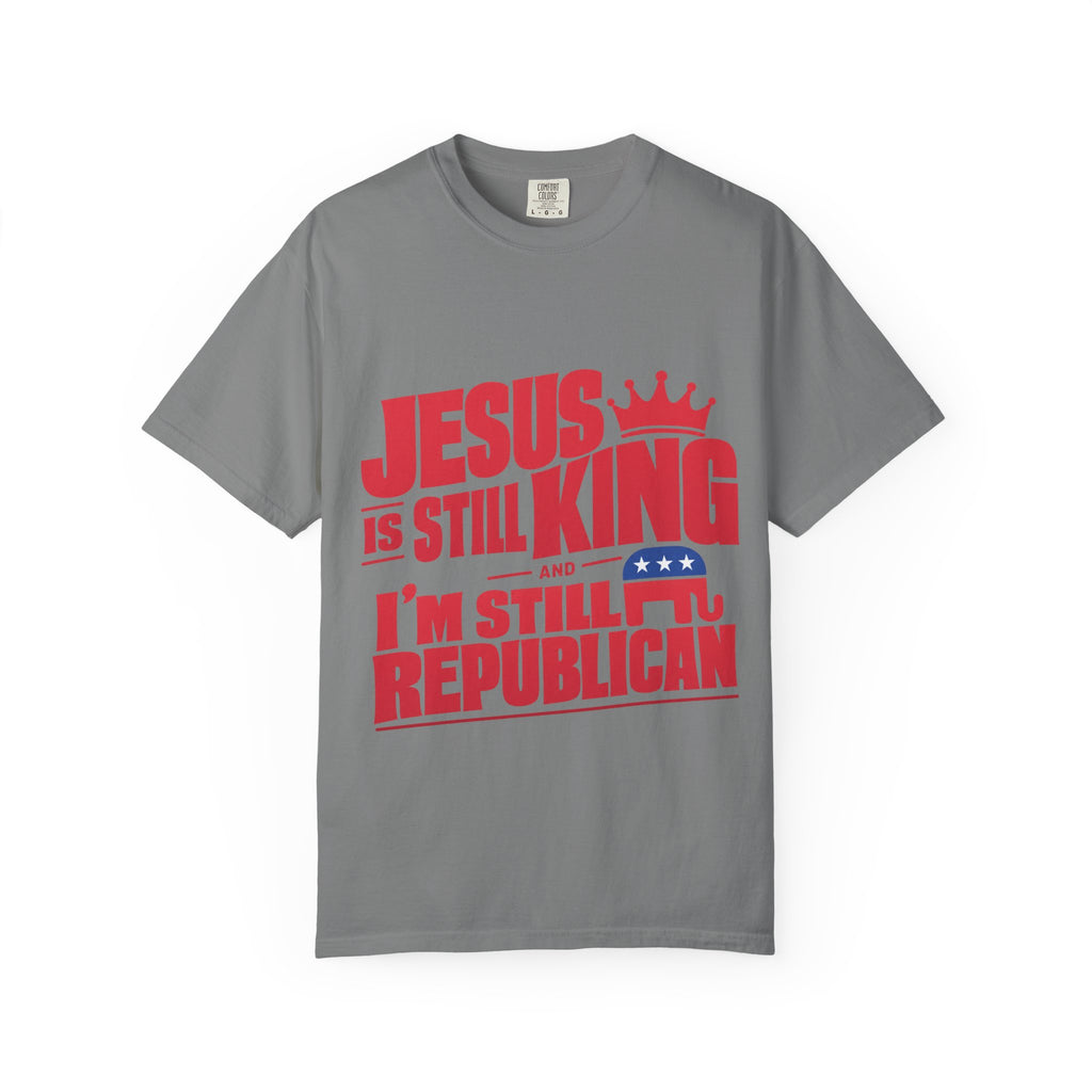 "Jesus Is Still King and I'm Still Republican" Republican Faith T-Shirt