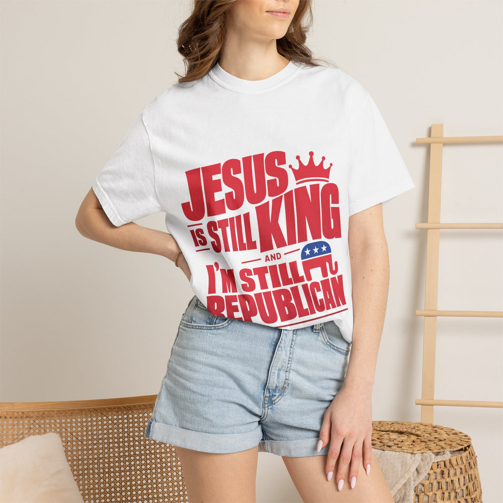 "Jesus Is Still King and I'm Still Republican" Republican Faith T-Shirt