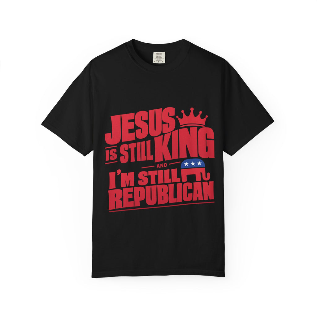 "Jesus Is Still King and I'm Still Republican" Republican Faith T-Shirt