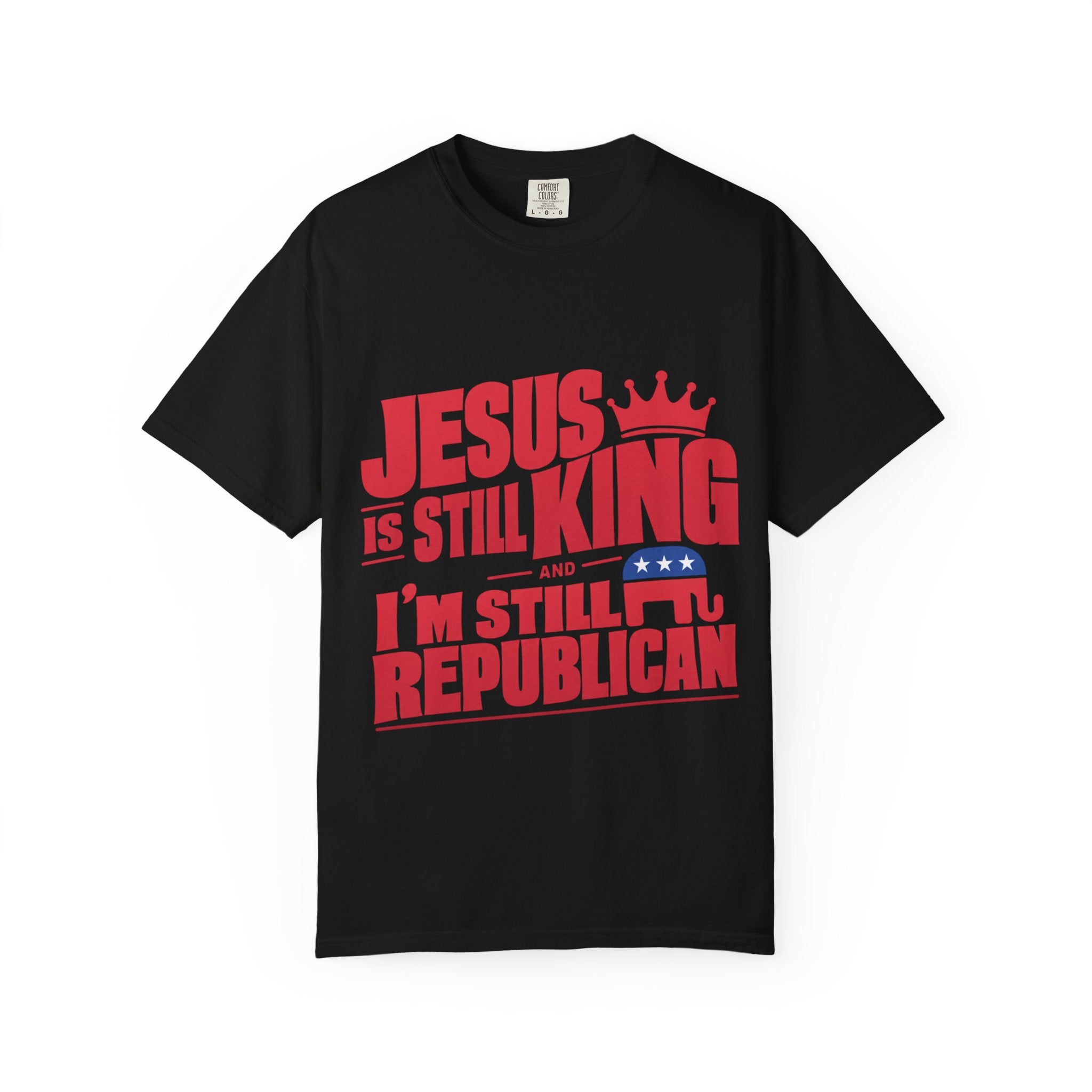 "Jesus Is Still King and I'm Still Republican" Republican Faith T-Shirt