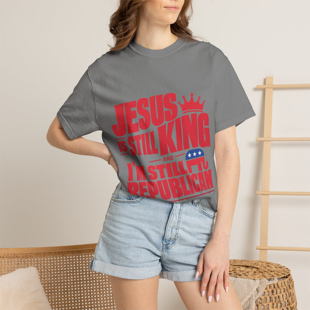 "Jesus Is Still King and I'm Still Republican" Republican Faith T-Shirt