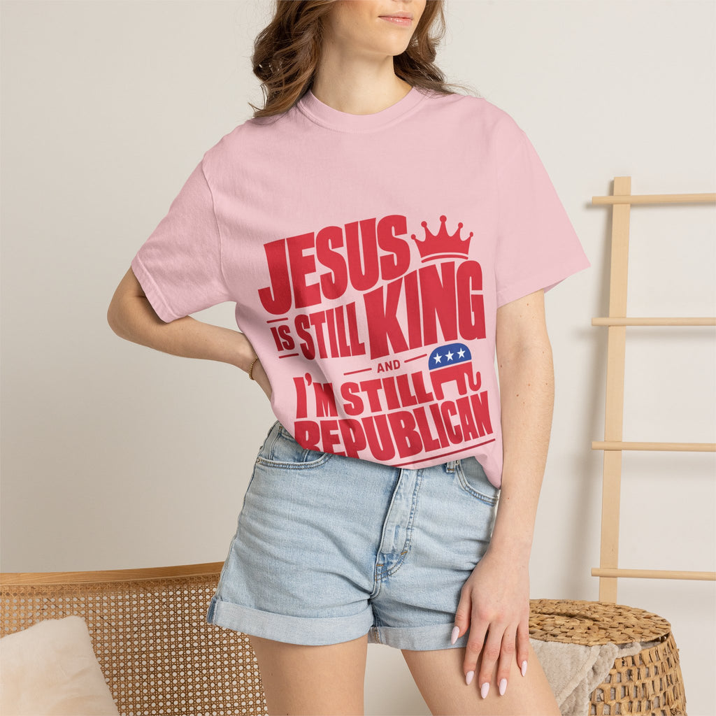 "Jesus Is Still King and I'm Still Republican" Republican Faith T-Shirt