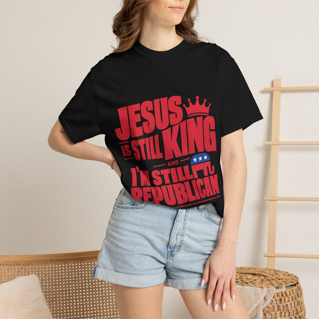 "Jesus Is Still King and I'm Still Republican" Republican Faith T-Shirt